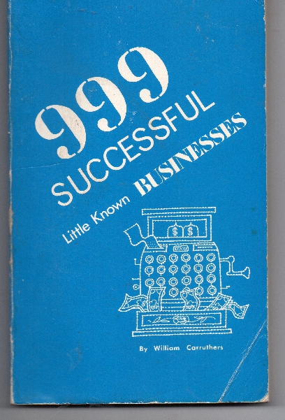 (image for) 999 Successful little known Businesses by William Carruthers